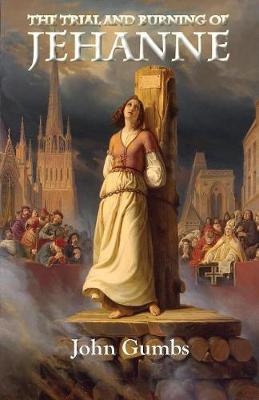 Book cover for The Trial and Burning of Jehanne