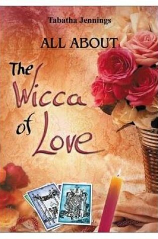 Cover of All About the Wicca of Love