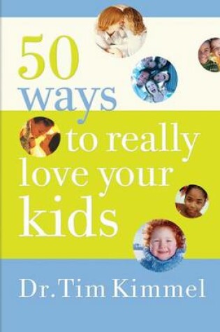 Cover of 50 Ways to Really Love Your Kids