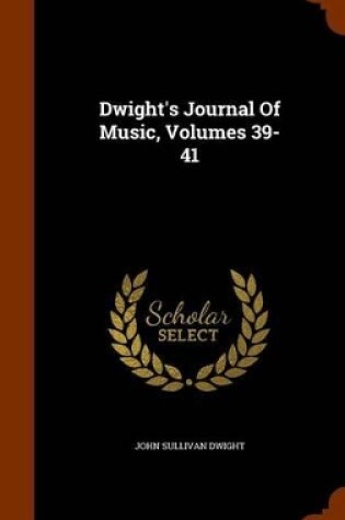 Cover of Dwight's Journal of Music, Volumes 39-41