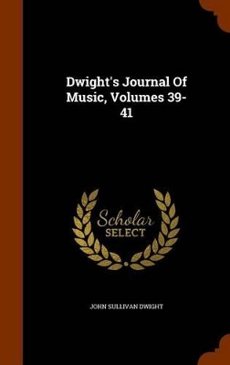Book cover for Dwight's Journal of Music, Volumes 39-41