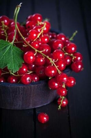 Cover of Ripe Red Currents in a Wooden Bowl Journal