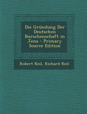 Book cover for Die Grundung Der Deutschen Burschenschaft in Jena - Primary Source Edition