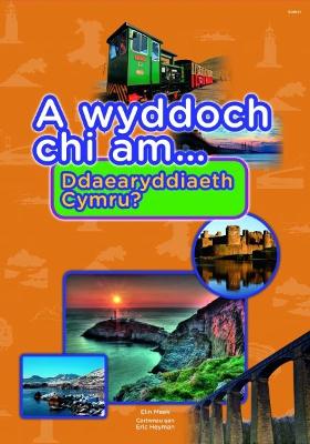 Book cover for Cyfres a Wyddoch Chi: A Wyddoch Chi am Ddaearyddiaeth Cymru?