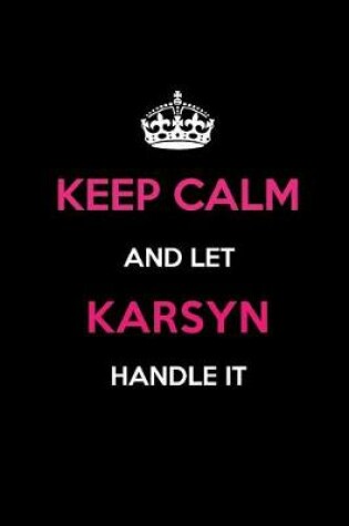 Cover of Keep Calm and Let Karsyn Handle It