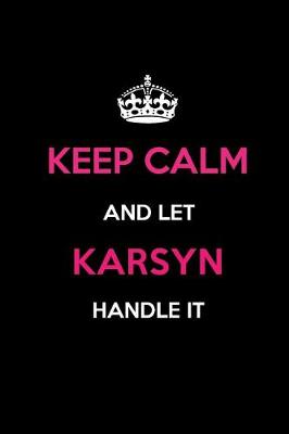 Book cover for Keep Calm and Let Karsyn Handle It