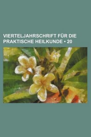 Cover of Vierteljahrschrift Fur Die Praktische Heilkunde (20)