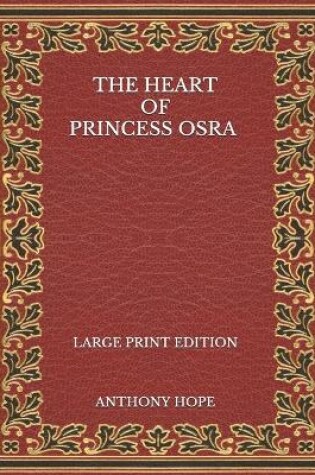 Cover of The Heart of Princess Osra - Large Print Edition