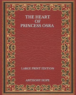 Book cover for The Heart of Princess Osra - Large Print Edition