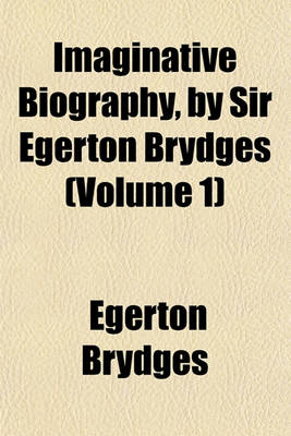 Book cover for Imaginative Biography, by Sir Egerton Brydges (Volume 1)