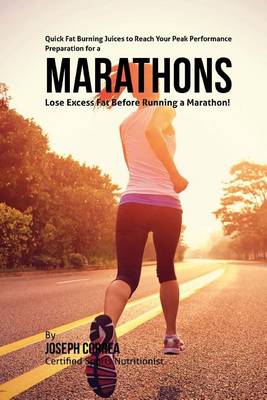 Book cover for Quick Fat Burning Juices to Reach Your Peak Performance in Preparation for a Marathon