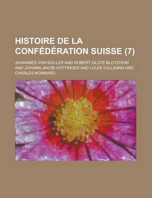 Book cover for Histoire de La Confederation Suisse (7)