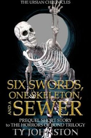 Cover of Six Swords, One Skeleton, and a Sewer