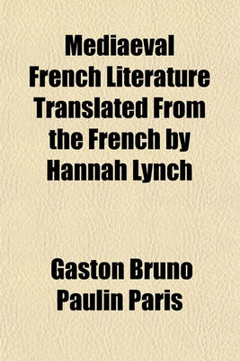 Book cover for Mediaeval French Literature Translated from the French by Hannah Lynch