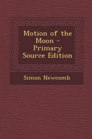 Cover of Motion of the Moon - Primary Source Edition