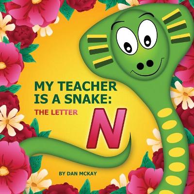 Book cover for My Teacher is a Snake The Letter N