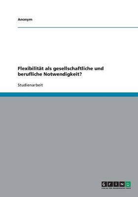 Book cover for Flexibilität als gesellschaftliche und berufliche Notwendigkeit?