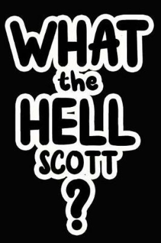 Cover of What the Hell Scott?