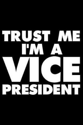 Cover of Trust Me I'm a Vice President