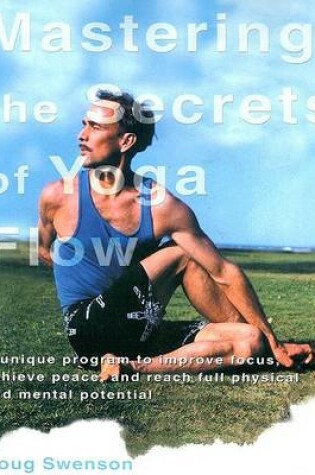 Cover of Mastering the Secrets of Yoga Flow