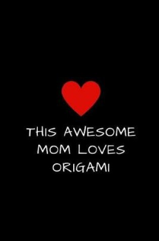 Cover of This Awesome Mom Loves Origami