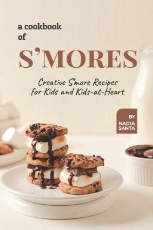 Cover of A Cookbook of S'mores