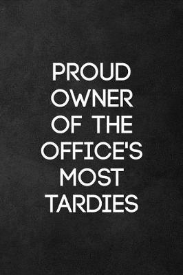 Book cover for Proud Owner of Office's Most Tardies