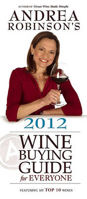 Book cover for Andrea Robinson's 2012 Wine Buying Guide for Everyone