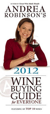 Cover of Andrea Robinson's 2012 Wine Buying Guide for Everyone