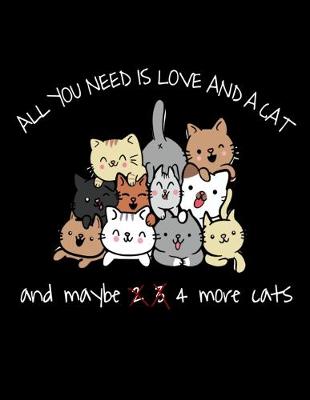 Book cover for All You Need Is Love And A Cat Maybe 4 More Cats