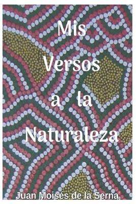 Book cover for Mis Versos A La Naturaleza