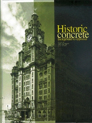 Book cover for Historic Concrete: The Background to Appraisal