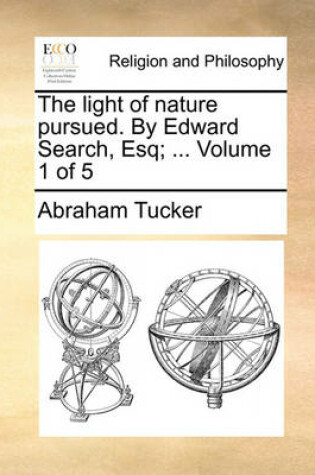 Cover of The Light of Nature Pursued. by Edward Search, Esq; ... Volume 1 of 5