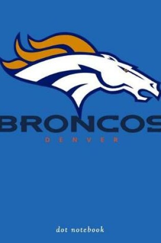 Cover of Broncos Denver dot notebook