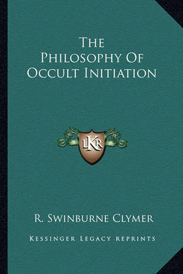 Book cover for The Philosophy of Occult Initiation