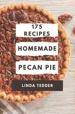 Cover of 175 Homemade Pecan Pie Recipes