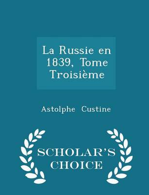 Book cover for La Russie En 1839, Tome Troisieme - Scholar's Choice Edition