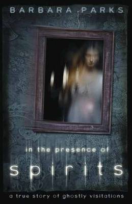 Book cover for In the Presence of Spirits