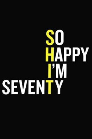 Cover of So Happy I'm Seventy