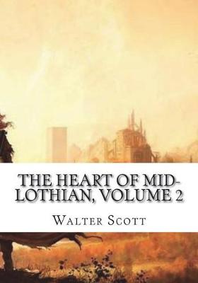 Book cover for The Heart of Mid-Lothian, Volume 2