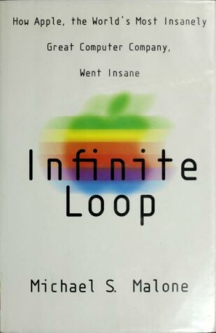 Book cover for Infinite Loop: How Apple, the World's Most Insanely Great Computer Company, Went Insane