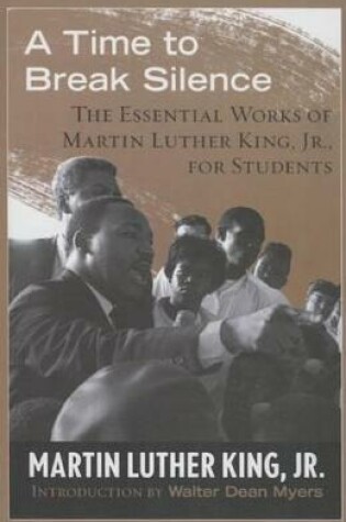 Cover of Time to Break Silence: The Essential Works of Martin Luther King, Jr., for Stude