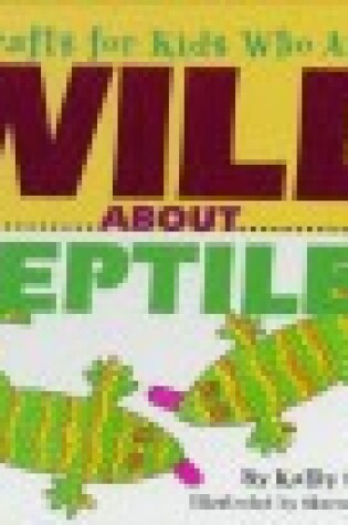 Cover of Crafts Kids/Wild about Reptile
