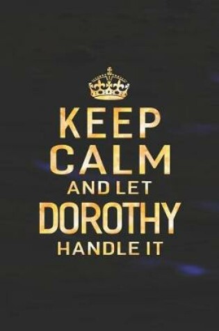 Cover of Keep Calm and Let Dorothy Handle It