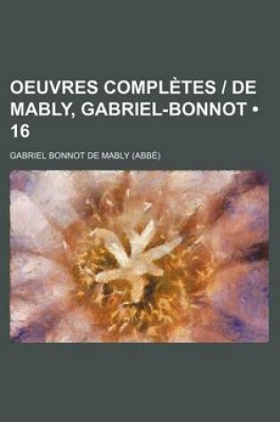 Cover of Oeuvres Completes - de Mably, Gabriel-Bonnot (16)