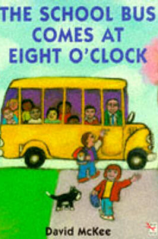 Cover of The School Bus Comes At Eight 'clock