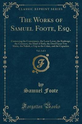 Book cover for The Works of Samuel Foote, Esq., Vol. 2 of 2