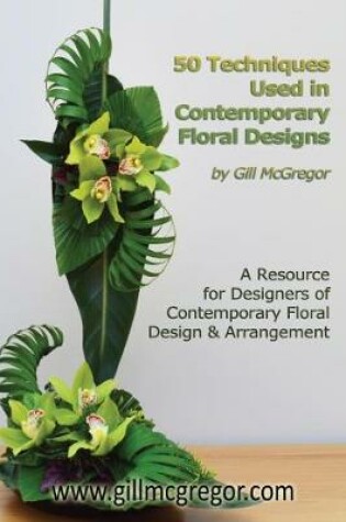 Cover of 50 Techniques Used in Contemporary Floral Designs