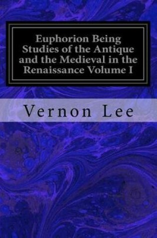 Cover of Euphorion Being Studies of the Antique and the Medieval in the Renaissance Volume I