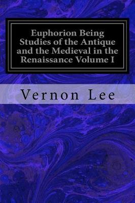 Book cover for Euphorion Being Studies of the Antique and the Medieval in the Renaissance Volume I